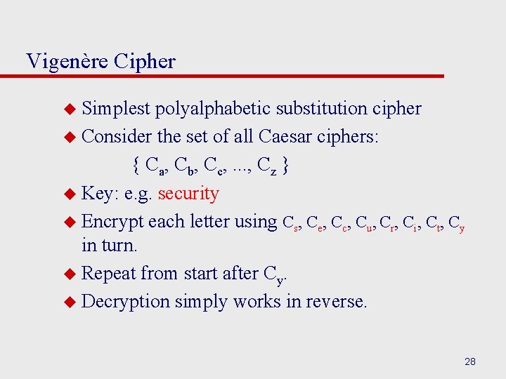 Vigenère Cipher u Simplest polyalphabetic substitution cipher u Consider the set of all Caesar