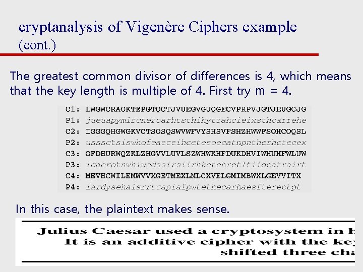 cryptanalysis of Vigenère Ciphers example (cont. ) The greatest common divisor of differences is