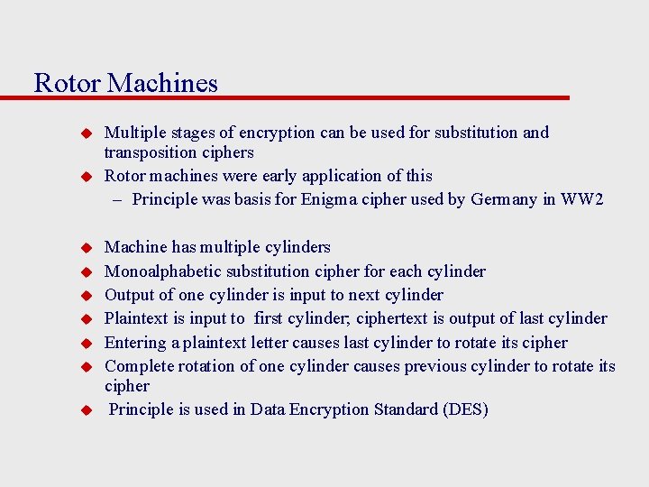 Rotor Machines u u u u u Multiple stages of encryption can be used