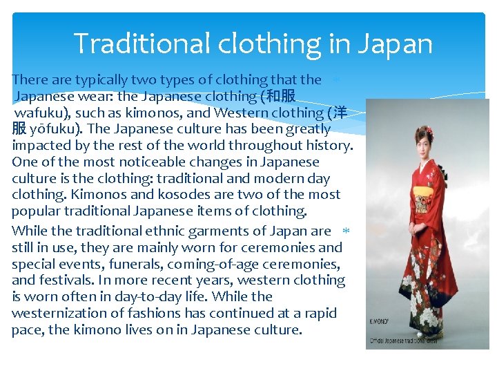 Traditional clothing in Japan There are typically two types of clothing that the Japanese