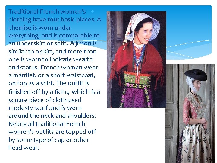 Traditional French women's clothing have four basic pieces. A chemise is worn under everything,