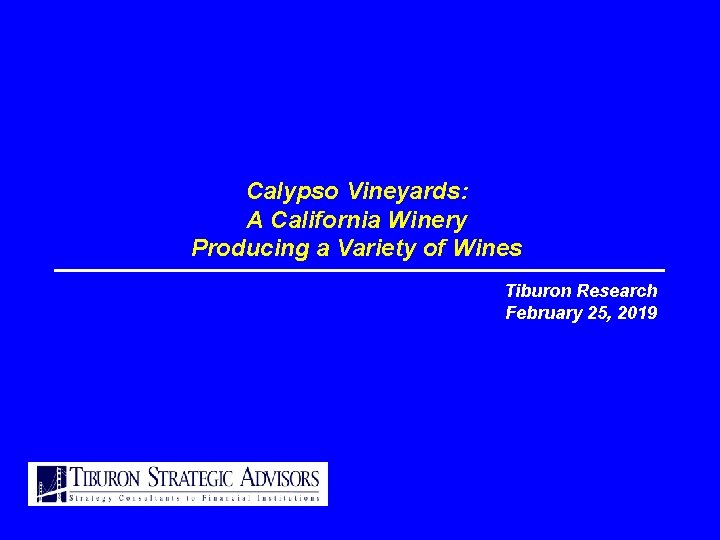 Calypso Vineyards: A California Winery Producing a Variety of Wines Tiburon Research February 25,