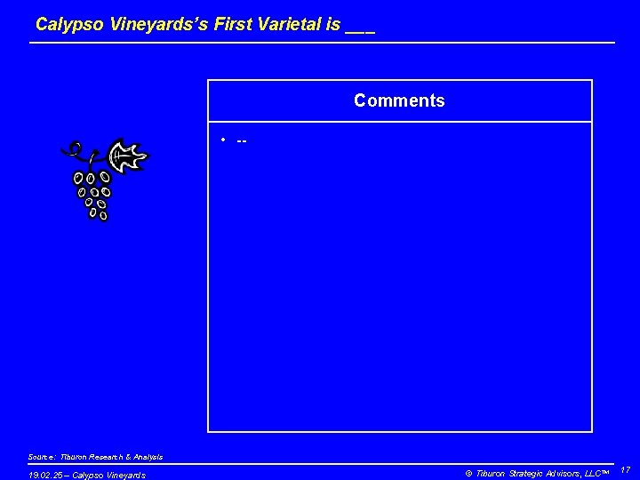 Calypso Vineyards’s First Varietal is ___ Comments • -- Source: Tiburon Research & Analysis