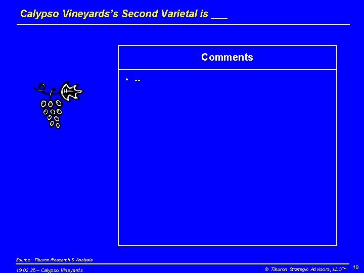 Calypso Vineyards’s Second Varietal is ___ Comments • -- Source: Tiburon Research & Analysis