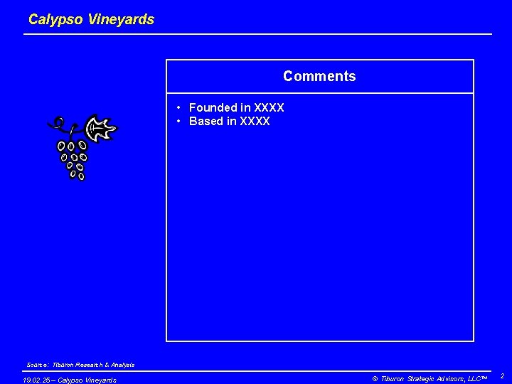 Calypso Vineyards Comments • Founded in XXXX • Based in XXXX Source: Tiburon Research