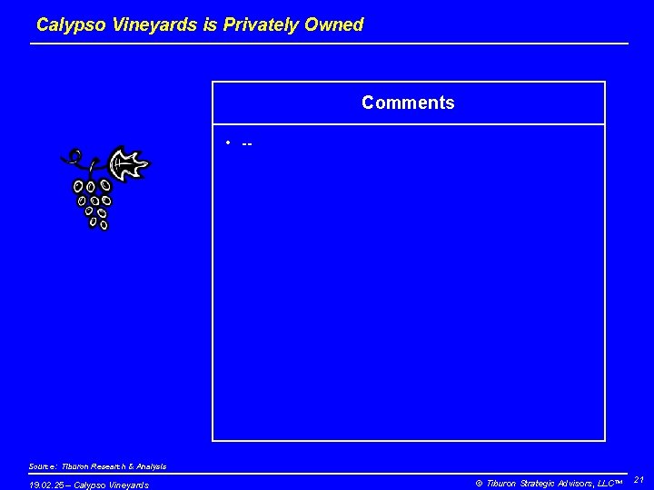 Calypso Vineyards is Privately Owned Comments • -- Source: Tiburon Research & Analysis 19.