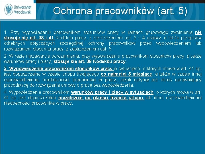 Ochrona pracowników (art. 5) 1. Przy wypowiadaniu pracownikom stosunków pracy w ramach grupowego zwolnienia