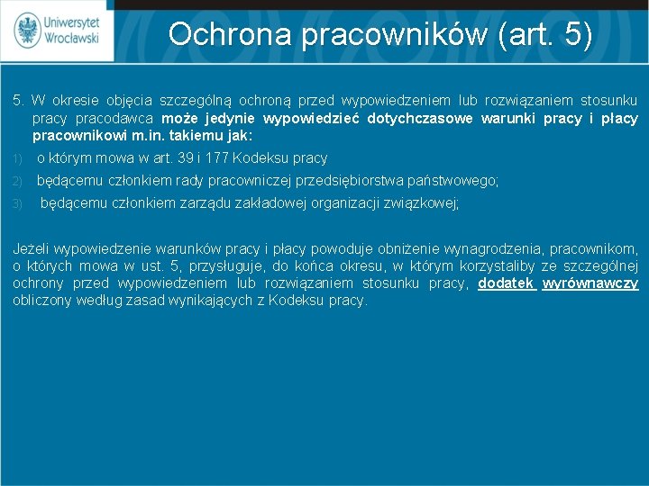 Ochrona pracowników (art. 5) 5. W okresie objęcia szczególną ochroną przed wypowiedzeniem lub rozwiązaniem