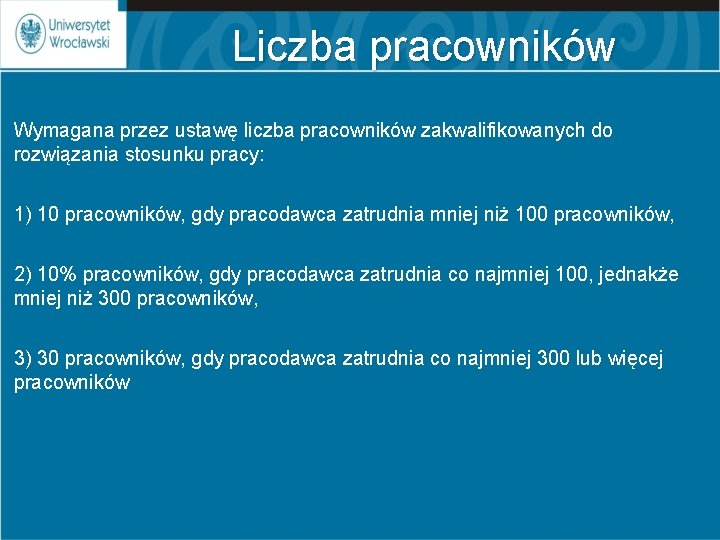 Liczba pracowników Wymagana przez ustawę liczba pracowników zakwalifikowanych do rozwiązania stosunku pracy: 1) 10