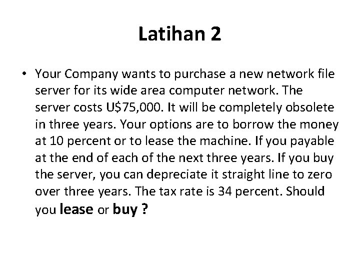 Latihan 2 • Your Company wants to purchase a new network file server for