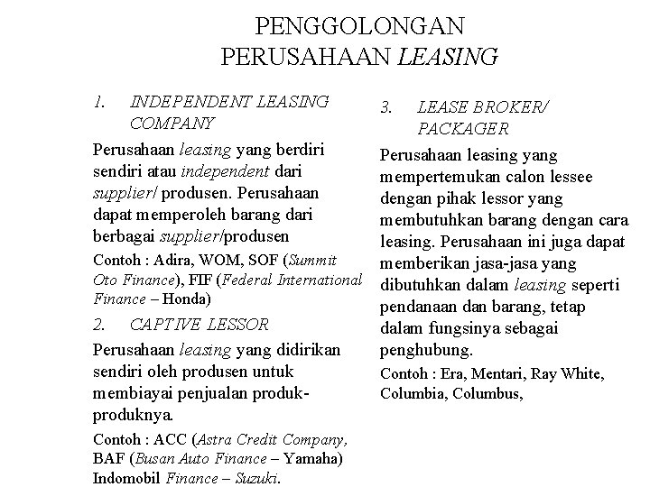 PENGGOLONGAN PERUSAHAAN LEASING 1. INDEPENDENT LEASING COMPANY Perusahaan leasing yang berdiri sendiri atau independent