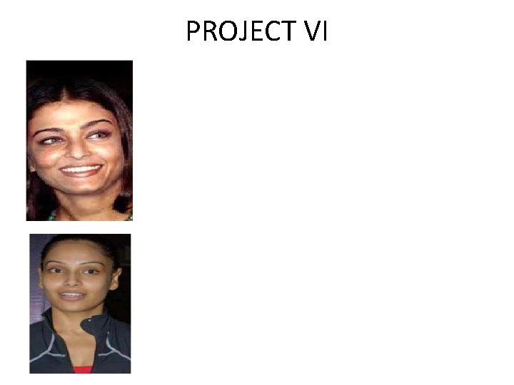 PROJECT VI PROJECT VI