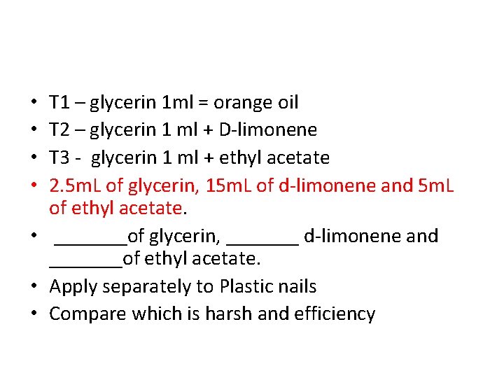 T 1 – glycerin 1 ml = orange oil T 2 – glycerin 1 T 1 – glycerin 1 ml = orange oil T 2 – glycerin 1