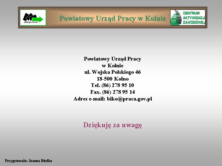 Powiatowy Urząd Pracy w Kolnie ul. Wojska Polskiego 46 18 -500 Kolno Tel. (86)