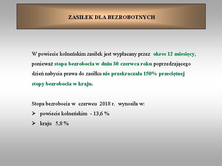 ZASIŁEK DLA BEZROBOTNYCH W powiecie kolneńskim zasiłek jest wypłacany przez okres 12 miesięcy, ponieważ