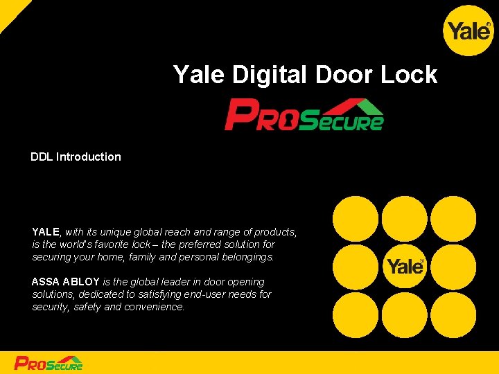 Yale Digital Door Lock DDL Introduction YALE, with its unique global reach and range