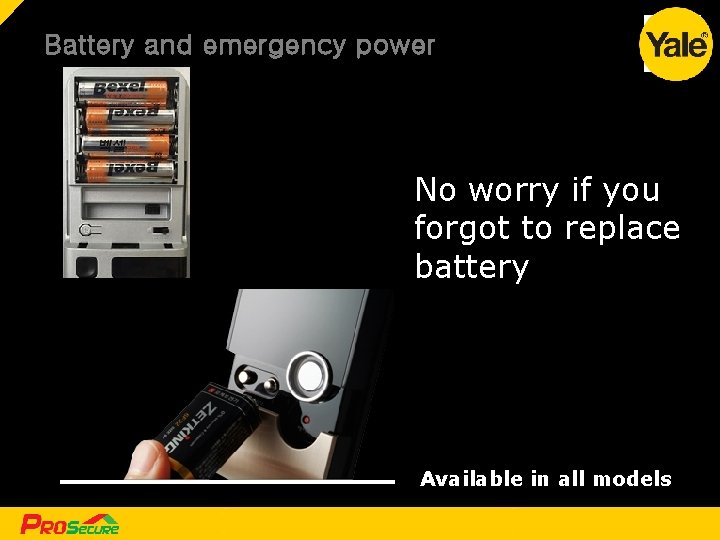 Battery and emergency power No worry if you forgot to replace battery Available in