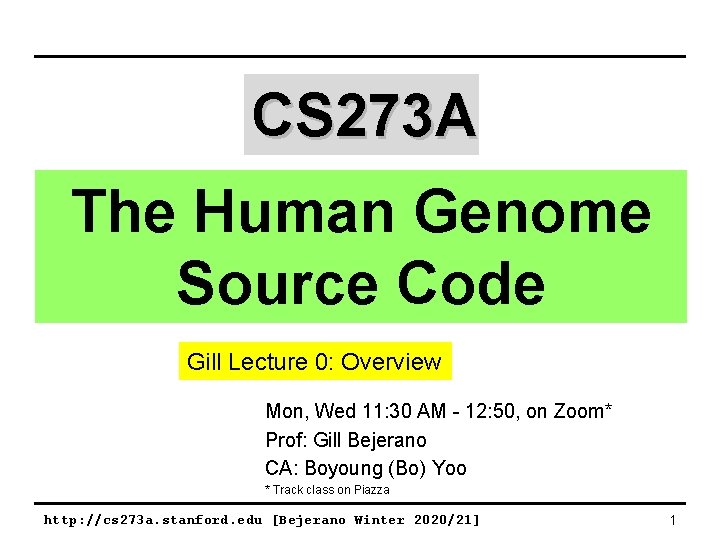 CS 273 A The Human Genome Source Code Gill Lecture 0: Overview Mon, Wed