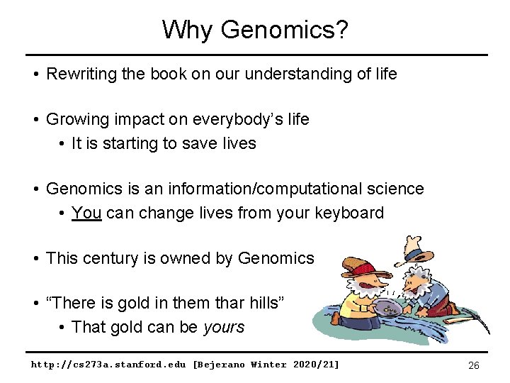 Why Genomics? • Rewriting the book on our understanding of life • Growing impact