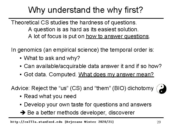 Why understand the why first? Theoretical CS studies the hardness of questions. A question