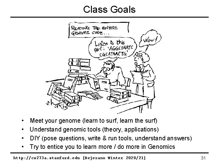 Class Goals • • Meet your genome (learn to surf, learn the surf) Understand