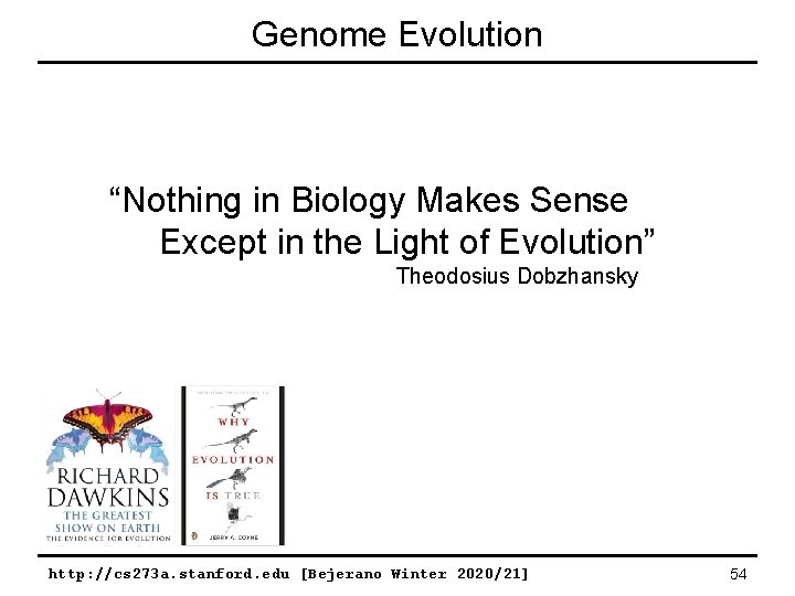 Genome Evolution “Nothing in Biology Makes Sense Except in the Light of Evolution” Theodosius