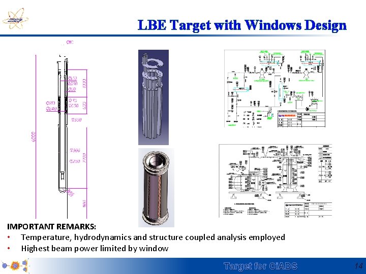 LBE Target with Windows Design IMPORTANT REMARKS: • Temperature, hydrodynamics and structure coupled analysis