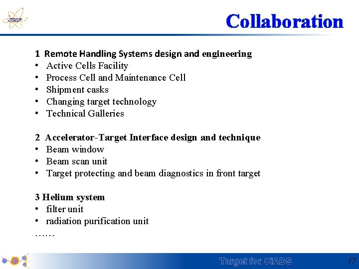 Collaboration 1 • • • Remote Handling Systems design and engineering Active Cells Facility
