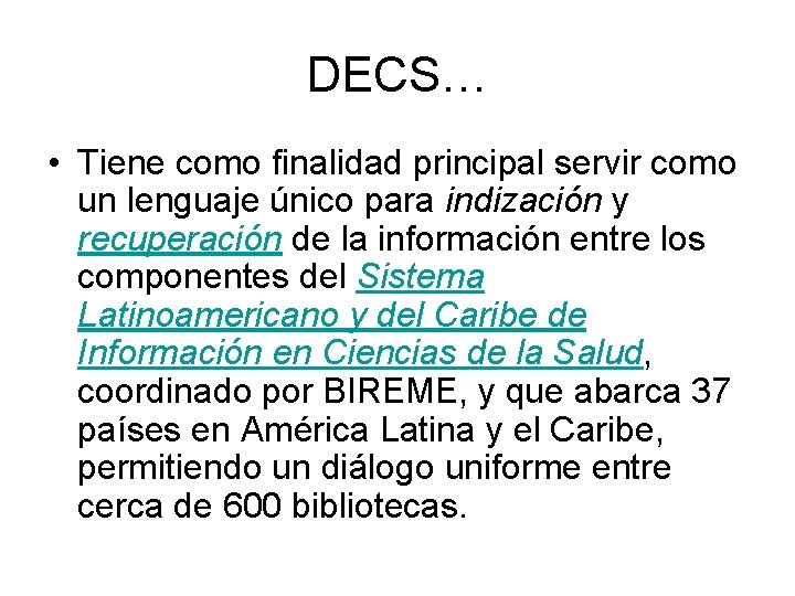 DECS… • Tiene como finalidad principal servir como un lenguaje único para indización y