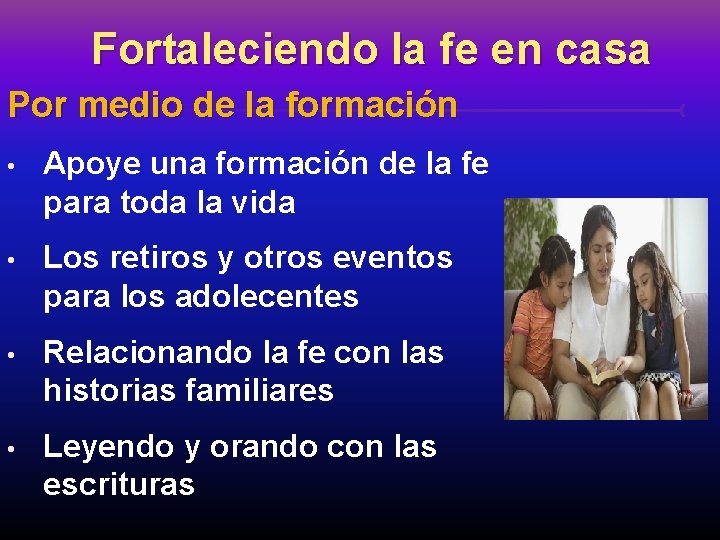 Fortaleciendo la fe en casa Por medio de la formación • Apoye una formación