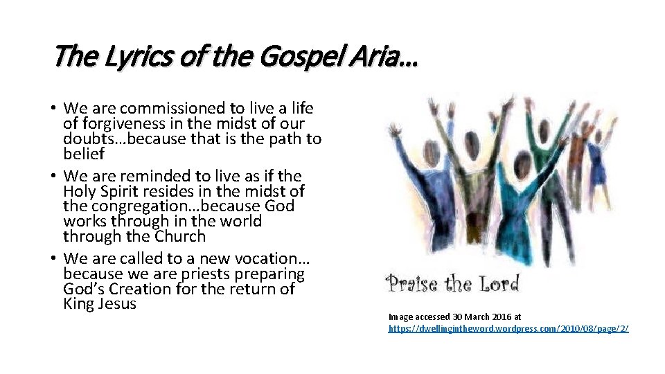 The Lyrics of the Gospel Aria… • We are commissioned to live a life