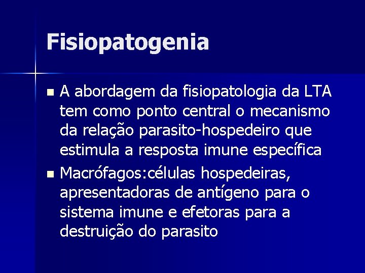 Fisiopatogenia A abordagem da fisiopatologia da LTA tem como ponto central o mecanismo da