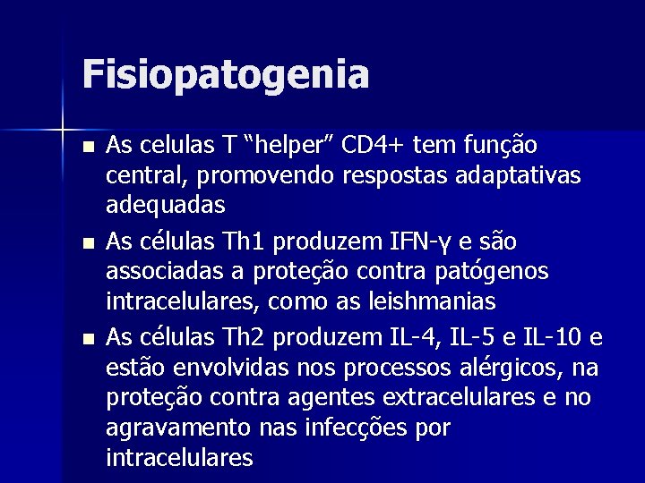 Fisiopatogenia n n n As celulas T “helper” CD 4+ tem função central, promovendo Fisiopatogenia n n n As celulas T “helper” CD 4+ tem função central, promovendo
