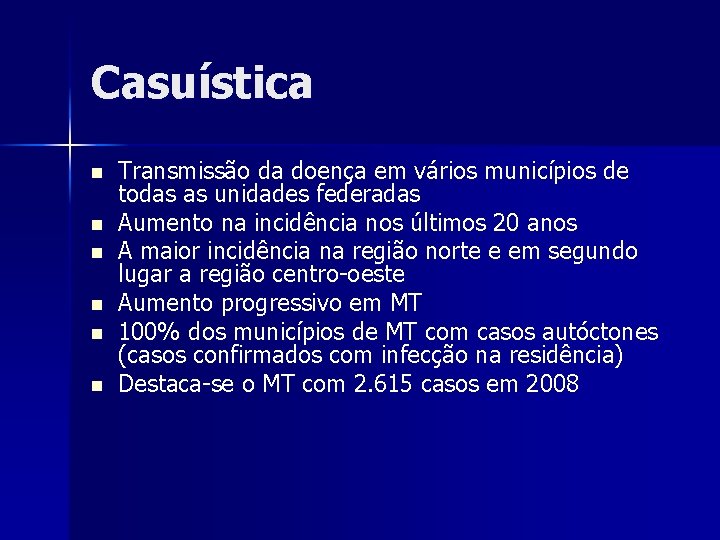 Casuística n n n Transmissão da doença em vários municípios de todas as unidades