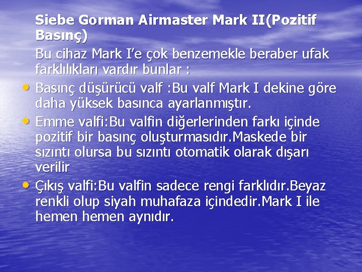  • • • Siebe Gorman Airmaster Mark II(Pozitif Basınç) Bu cihaz Mark I’e