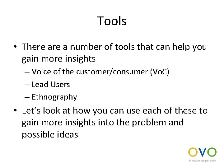 Tools • There a number of tools that can help you gain more insights