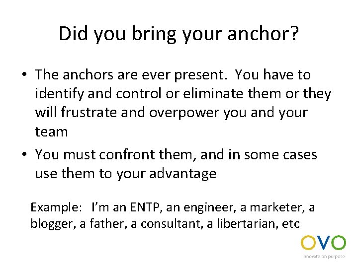 Did you bring your anchor? • The anchors are ever present. You have to