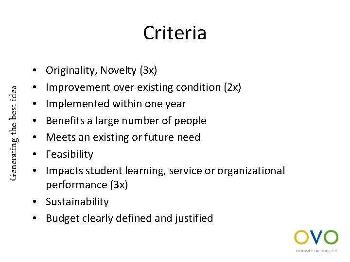 Generating the best idea Criteria Originality, Novelty (3 x) Improvement over existing condition (2
