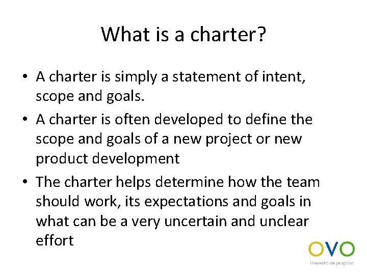 What is a charter? • A charter is simply a statement of intent, scope