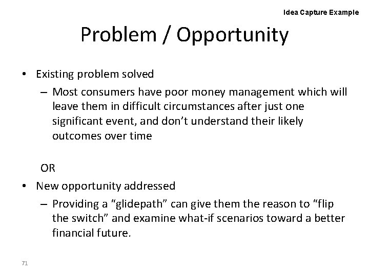 Idea Capture Example Problem / Opportunity • Existing problem solved – Most consumers have