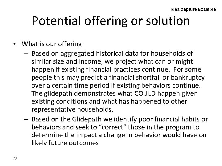 Idea Capture Example Potential offering or solution • What is our offering – Based