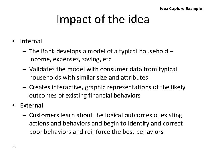 Idea Capture Example Impact of the idea • Internal – The Bank develops a