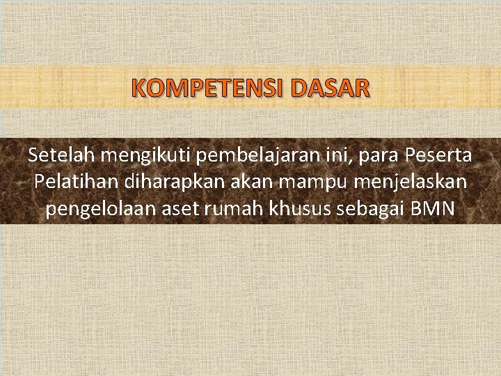 KOMPETENSI DASAR Setelah mengikuti pembelajaran ini, para Peserta Pelatihan diharapkan akan mampu menjelaskan pengelolaan