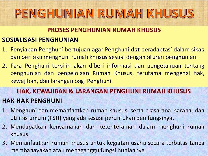 PENGHUNIAN RUMAH KHUSUS PROSES PENGHUNIAN RUMAH KHUSUS SOSIALISASI PENGHUNIAN 1. Penyiapan Penghuni bertujuan agar