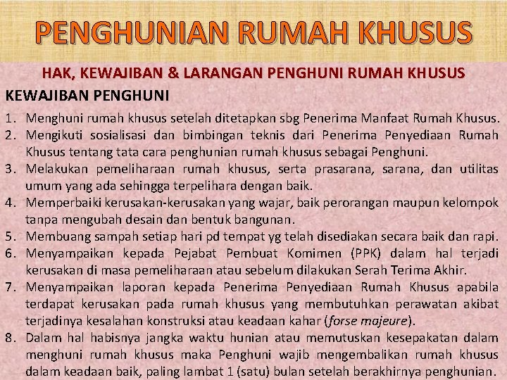 PENGHUNIAN RUMAH KHUSUS HAK, KEWAJIBAN & LARANGAN PENGHUNI RUMAH KHUSUS KEWAJIBAN PENGHUNI 1. Menghuni