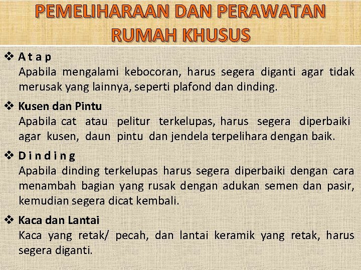 PEMELIHARAAN DAN PERAWATAN RUMAH KHUSUS v. Atap Apabila mengalami kebocoran, harus segera diganti agar