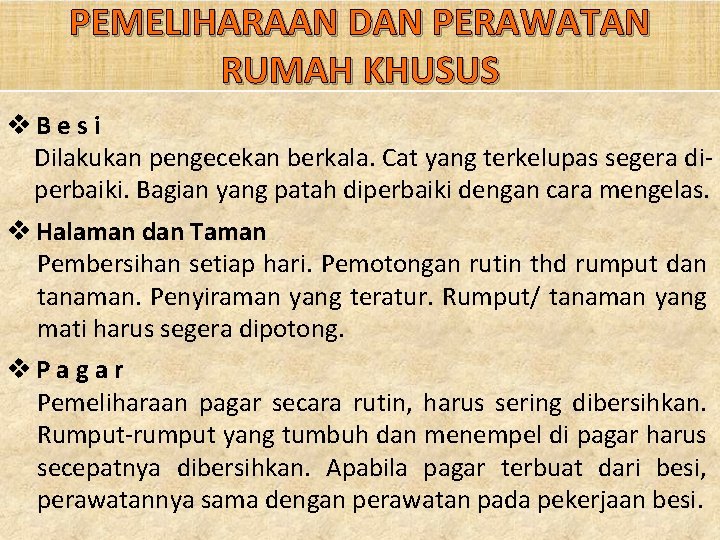 PEMELIHARAAN DAN PERAWATAN RUMAH KHUSUS v. B e s i Dilakukan pengecekan berkala. Cat