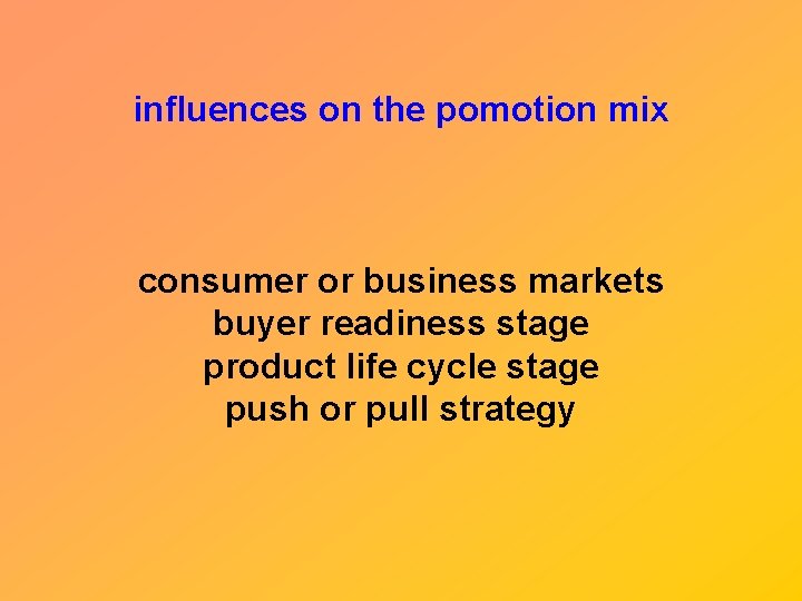influences on the pomotion mix consumer or business markets buyer readiness stage product life
