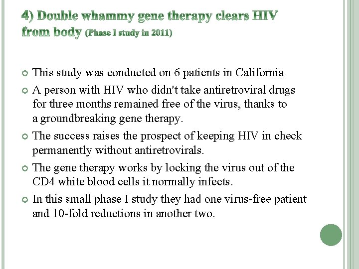 This study was conducted on 6 patients in California A person with HIV who This study was conducted on 6 patients in California A person with HIV who