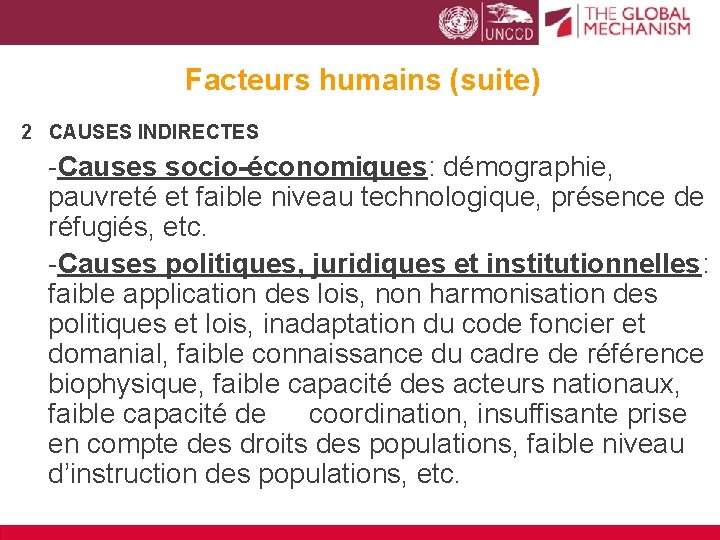 Facteurs humains (suite) 2 CAUSES INDIRECTES -Causes socio-économiques: démographie, pauvreté et faible niveau technologique,